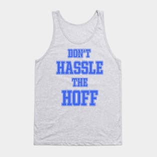 DON'T HASSLE THE HOFF Tank Top